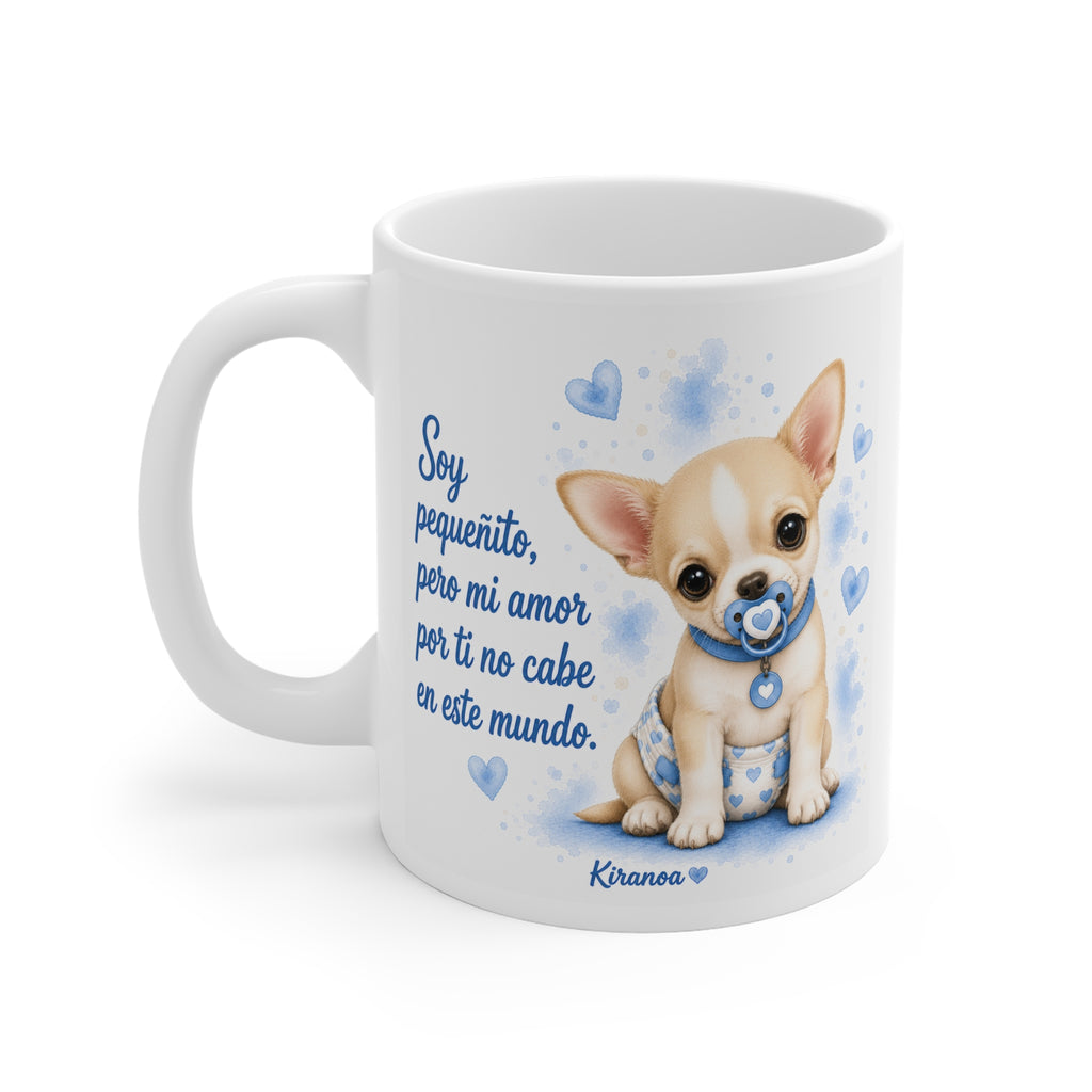 Taza Chihuahua Blue | Soy pequeñito pero mi amor por ti no cabe en este mundo